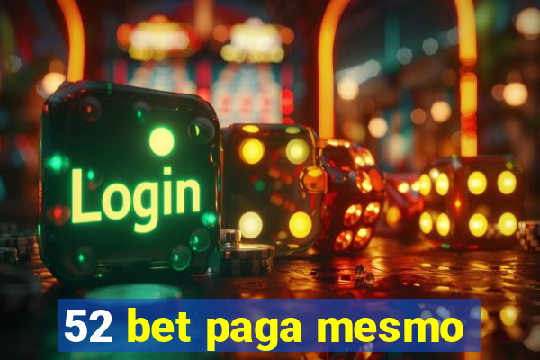 52 bet paga mesmo